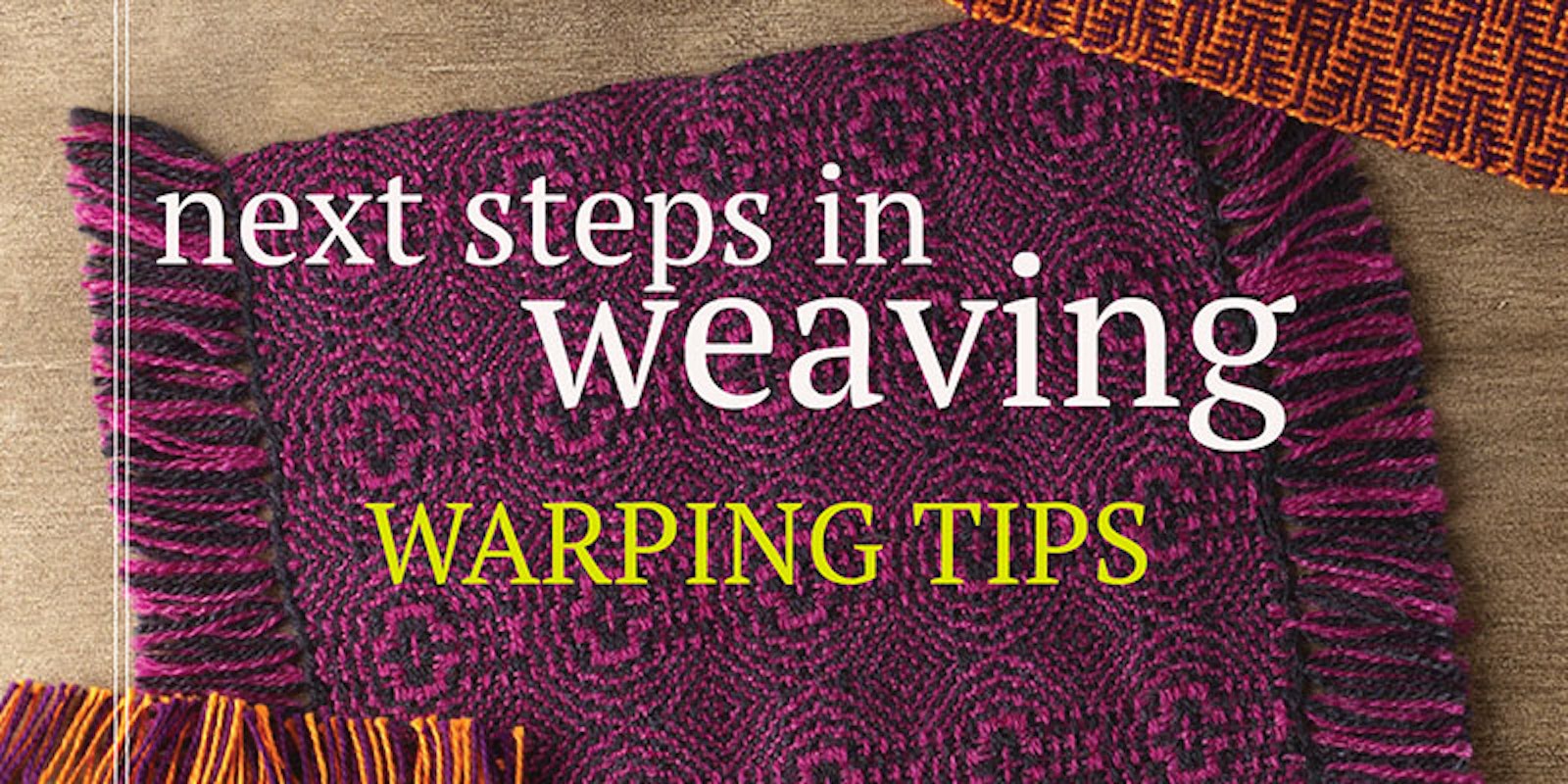 Next Steps in Weaving: Warping Tips from Pattie Graver Primary Image