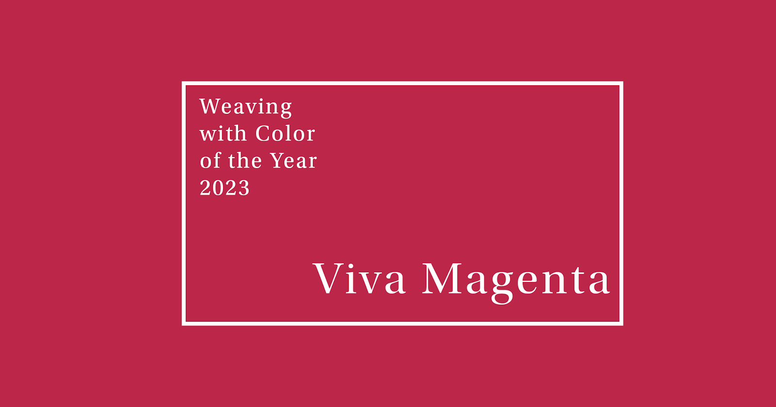 The 2023 Color of the Year and Weaving with Viva Magenta  Primary Image