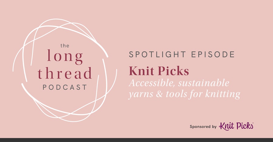 Long Thread Podcast Spotlight Episode: Knit Picks Image
