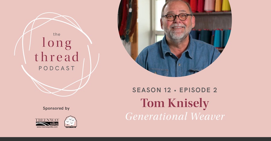 Long Thread Podcast: Tom Knisely, Generational Weaver Image