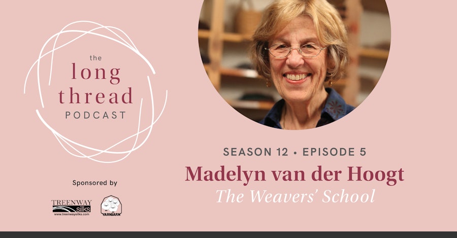 Long Thread Podcast: Madelyn van der Hoogt, The Weavers’ School Image