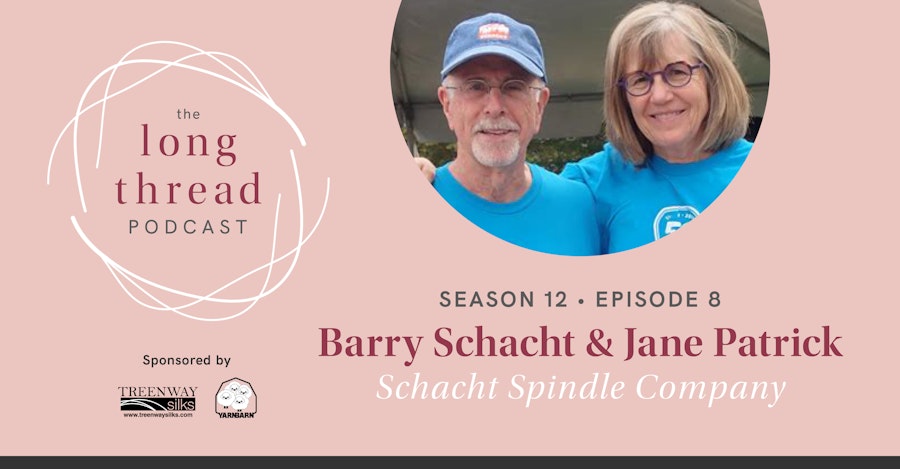 Long Thread Podcast: Barry Schacht and Jane Patrick, Schacht Spindle Company Image